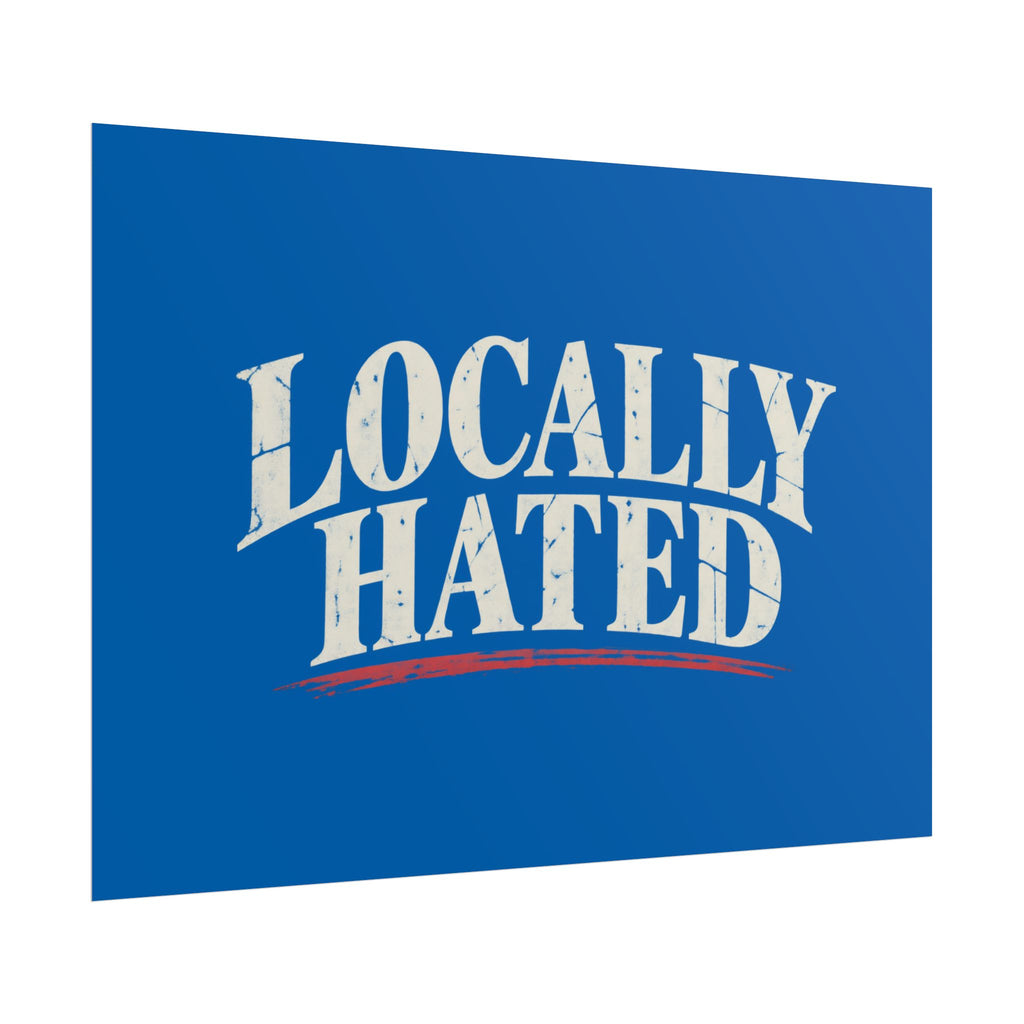 Locally Hated Rolled Poster — Vintage distressed blue typography print