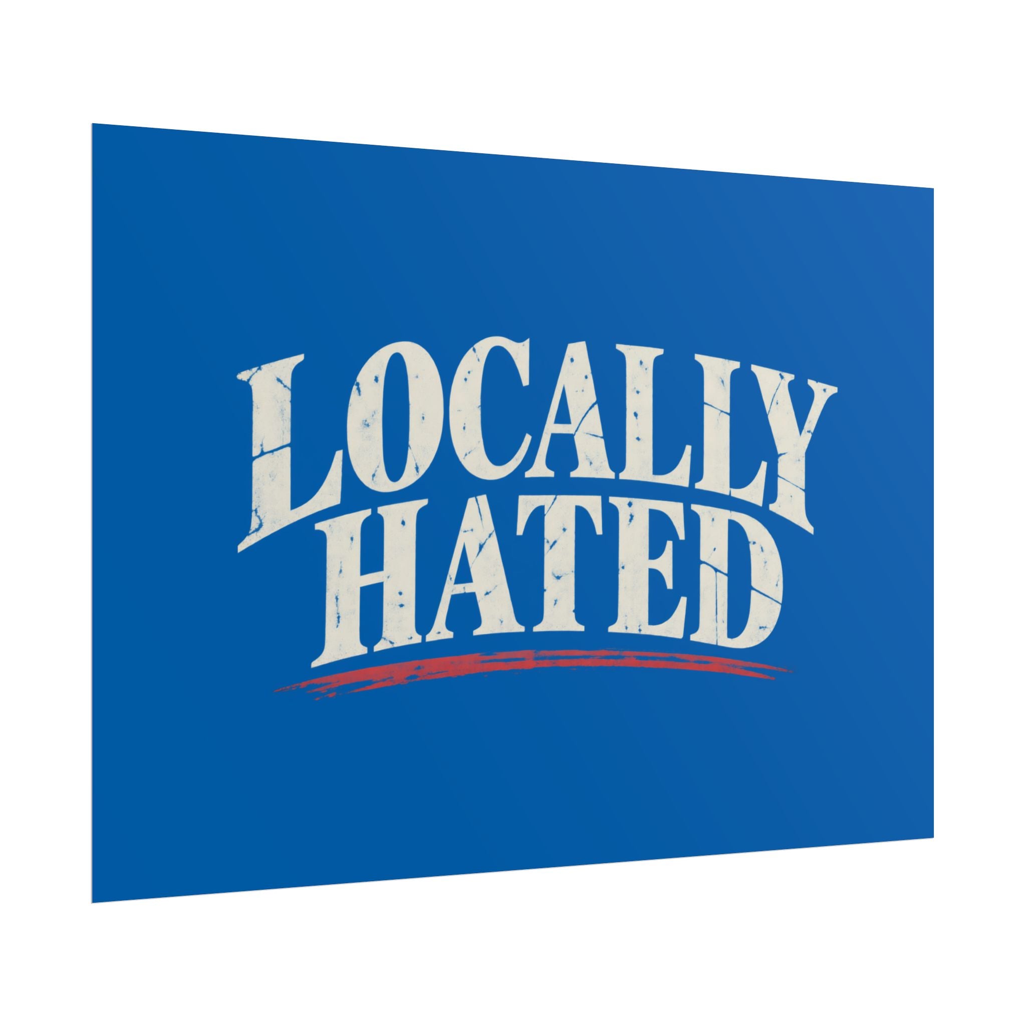 Locally Hated Rolled Poster — Vintage distressed blue typography print