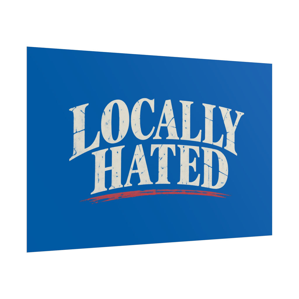 Locally Hated Rolled Poster — Vintage distressed blue typography print
