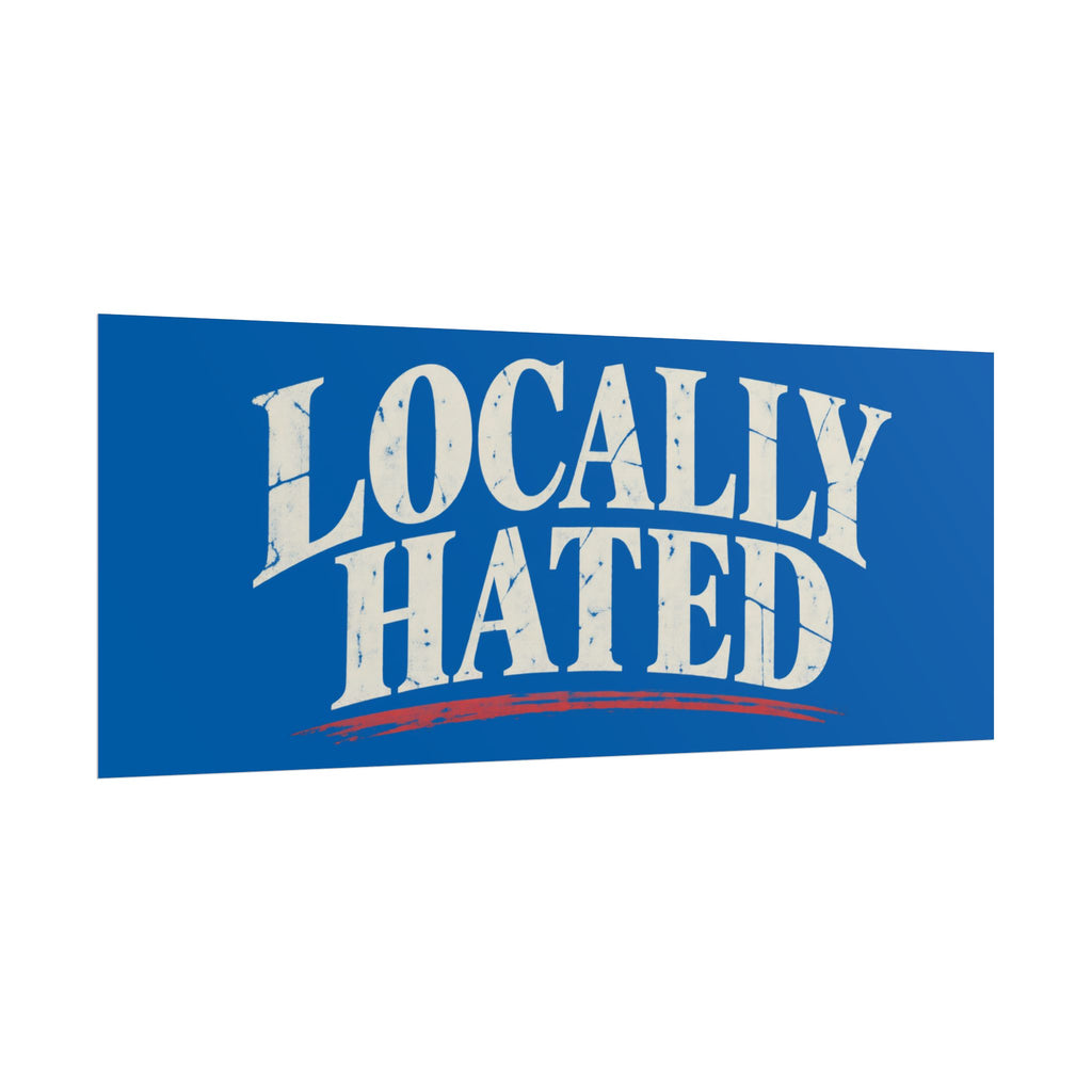 Locally Hated Rolled Poster — Vintage distressed blue typography print