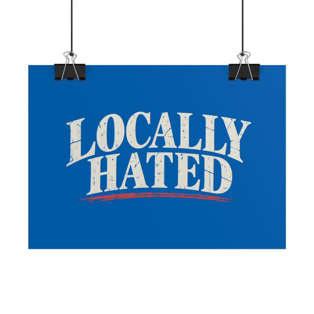 Locally Hated Rolled Poster — Vintage distressed blue typography print