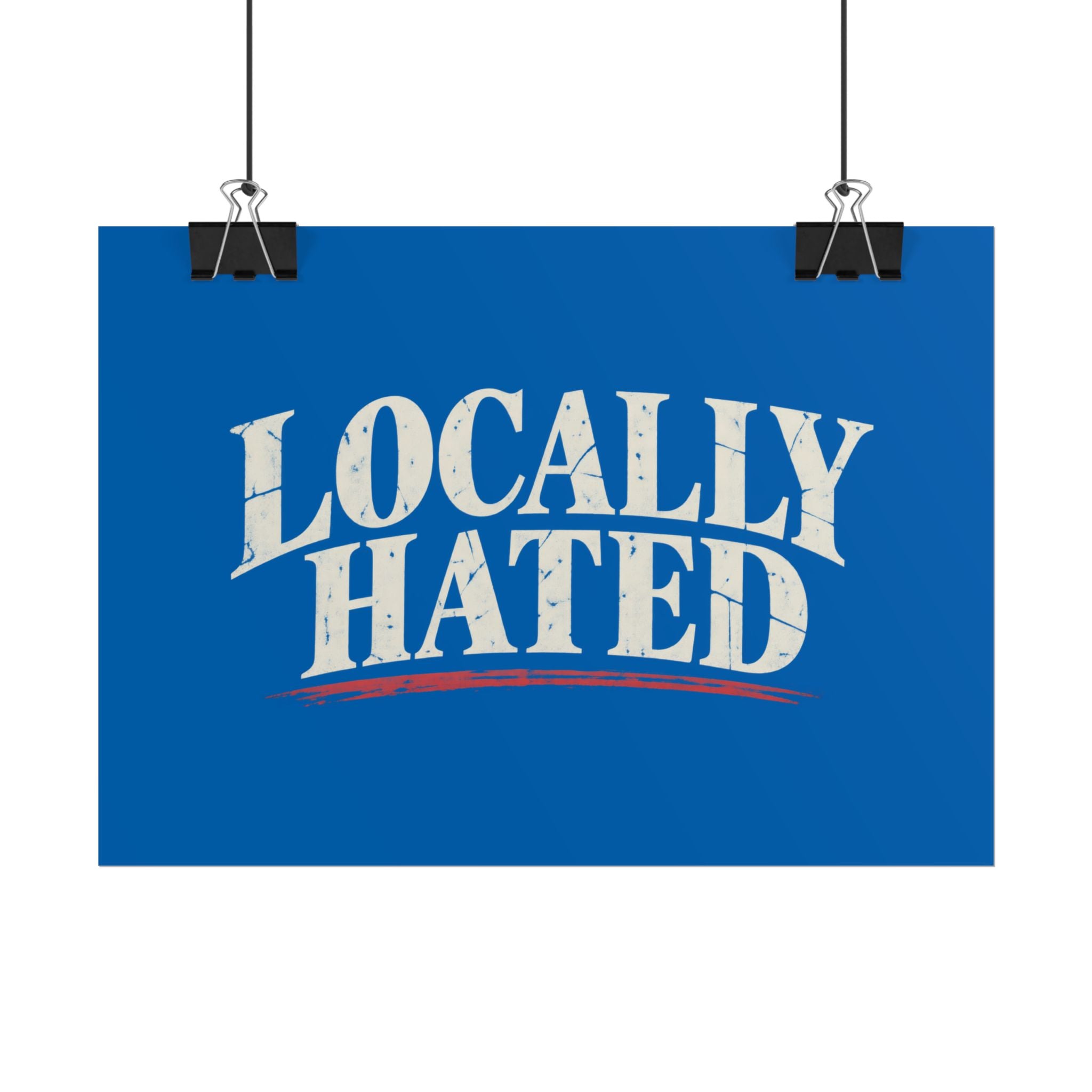 Locally Hated Rolled Poster — Vintage distressed blue typography print