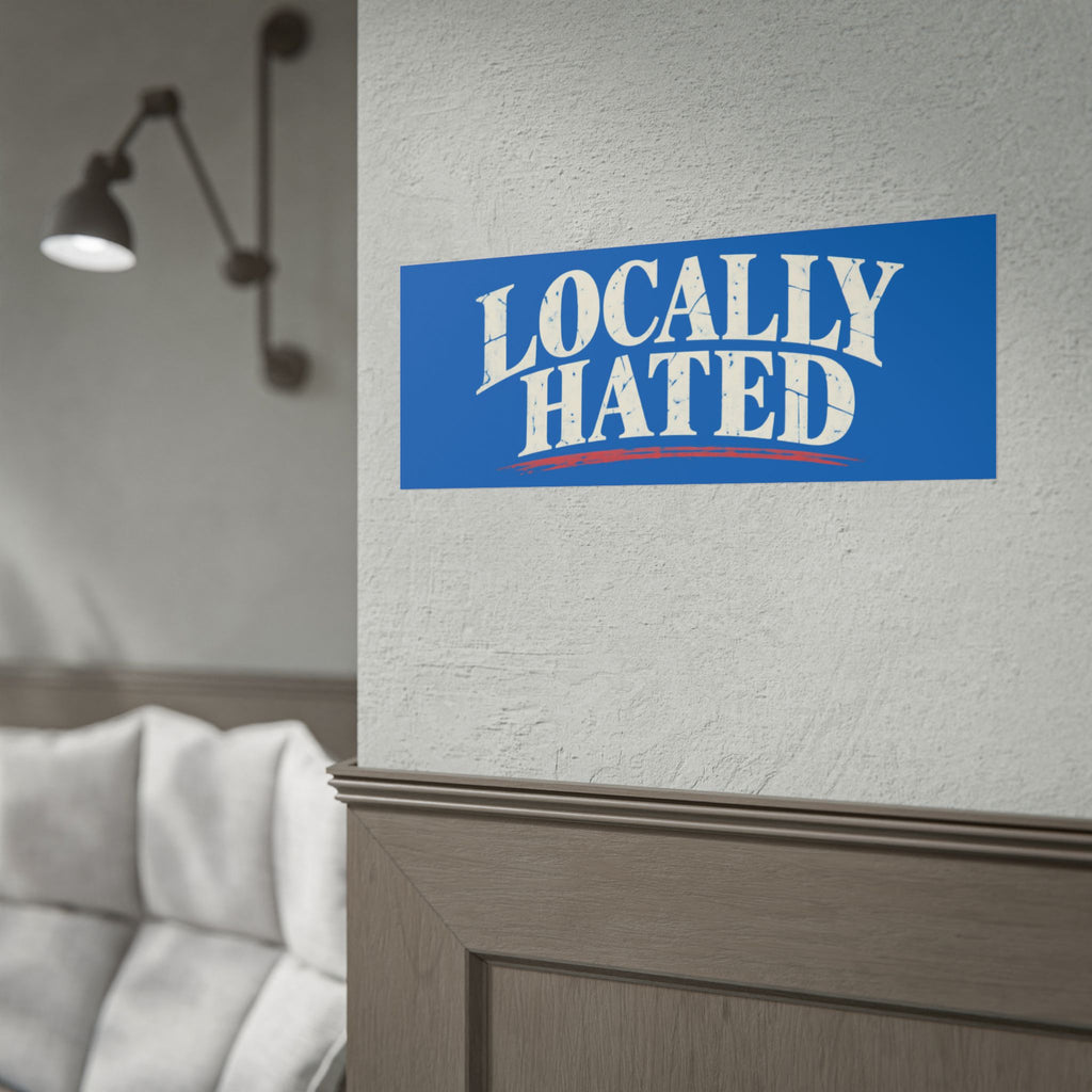 Locally Hated Rolled Poster — Vintage distressed blue typography print